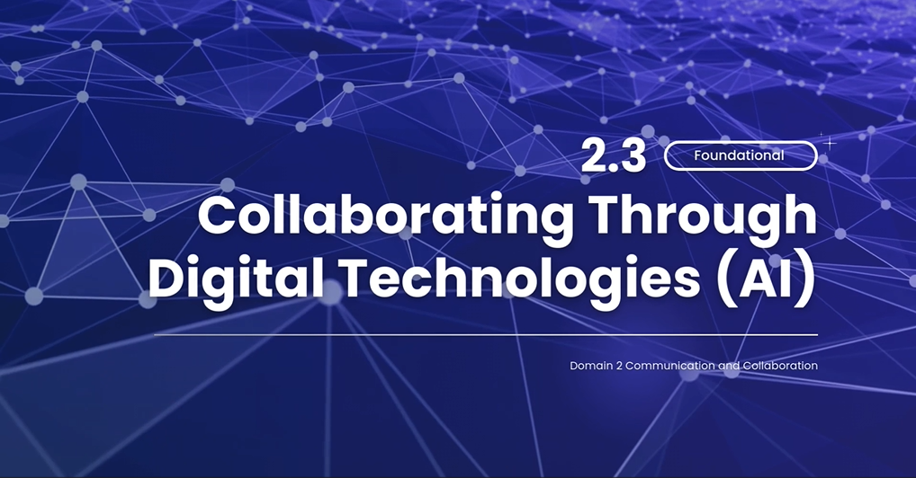 2.3 Collaborating through digital technologies (AI)